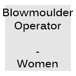 Blowmoulder Operator - Women