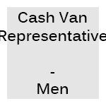 Cash Van Representative - Men