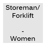 Storeman/Forklift - Women